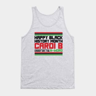 HAPPY BLACK HISTORY MONTH CARDI B CANNOT SAY THE N-WORD TEE SWEATER HOODIE GIFT PRESENT BIRTHDAY CHRISTMAS Tank Top